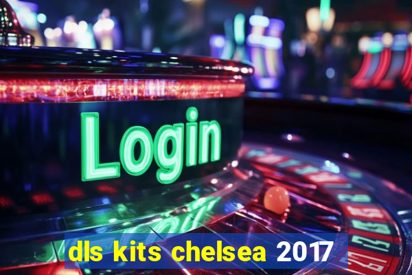 dls kits chelsea 2017